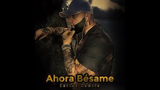 Carlos Camilo - Ahora Bésame (Official Music Video)