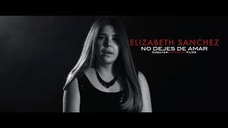 Elizabeth Sánchez NO DEJES DE AMAR (VIDEO OFICIAL) Version Español