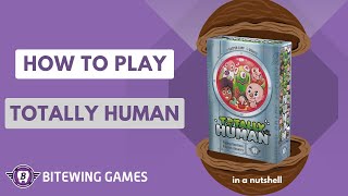How To Play Totally Human In A Nutshell
