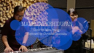 MAHKOTA KEHIDUPAN (NDC Worship) - Cover by Mira Prajogo