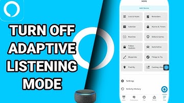 How To Turn Off Adaptive Listening Mode On Amazon Alexa App