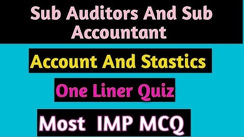 Sub Auditors And Sub Accountant / Account and Stastics /One liner Quiz/ Most IMP MCQ