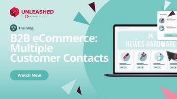 B2B eCommerce: Multiple Customer Contacts | Unleashed Inventory Management Training Academy