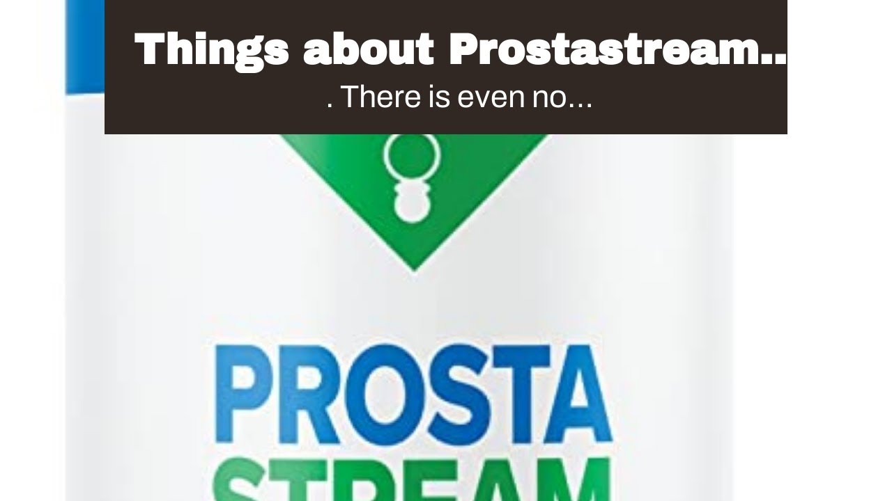 Things about Prostastream Reviews (2022): Nutritional Supplement For
