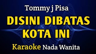 Download Lagu DISINI DIBATAS KOTA INI - KARAOKE NADA WANITA #nostalgia  MP3