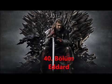 Game Of Thrones - Taht Oyunları Sesli Kitap 40.BÖLÜM - EDDARD