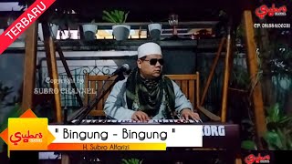 Bingung - Bingung  ||  H. Subro Alfarizi  ||  Video Live