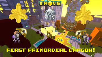 Trove-My First Primordial Dragon!