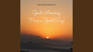 Good Morning, Have a Great Day
