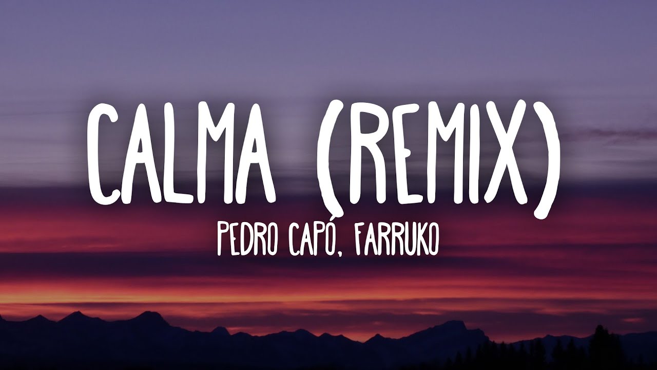 Pedro Capó, Farruko - Calma (Remix) Letra/Lyrics Pedro Capó, Farruko - Calma (Remix) Letra/Lyrics