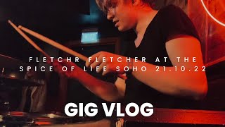 Gig Vlog: The Spice of Life, Soho w/ FLETCHR FLETCHR