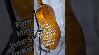 Rare 1927 Mittenwald Lute-Style Guitar by Karl Schandl – Flamed Maple Body – Exceptional Condition