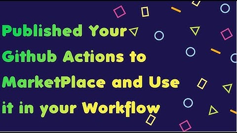 GitHub # 0021 # GitHub Actions - Publish your Github Actions to Marketplace and use it in Workflow