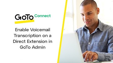 Enable Voicemail Transcription on a Direct Extension in GoTo Admin