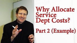 CPA - Week 4 - Why Allocate Service Dept Costs - Part 2 - Example