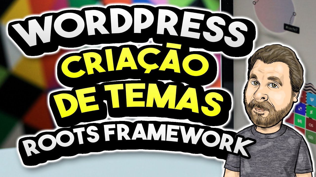 WordPress - Crie Temas para seus sites com o Framework Roots Theme ...