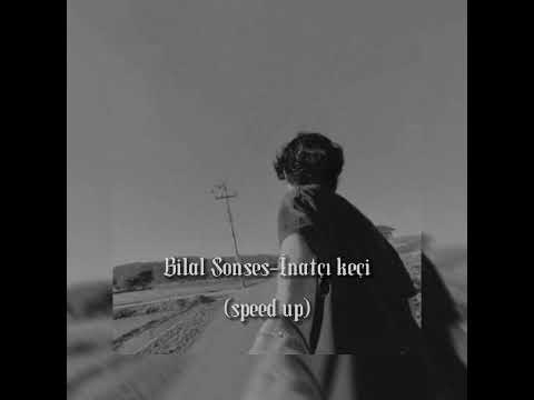 Bilal Sonses-İnatçı keçi(speed up)