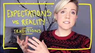 EXPECTATIONS vs REALITY: Traditions