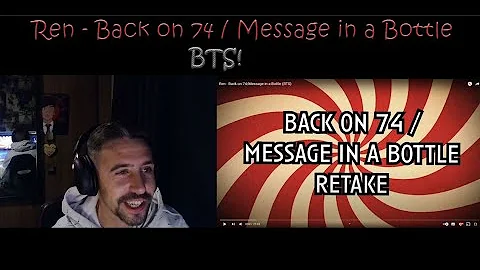 Ren - Back on 74/Message in a Bottle (BTS) (Reaction)