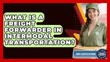 What Is A Freight Forwarder In Intermodal Transportation? - Smart Logistics Network