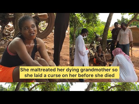 SHE MALTREATED HER DYING GRANDMOTHER SO SHE LAID A CURSE ON HER BEFORE SHE DIED 
