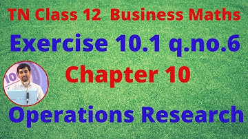 12th Business maths chapter 10 Exercise 10.1 Sum 6 Opreations Research TamilNadu