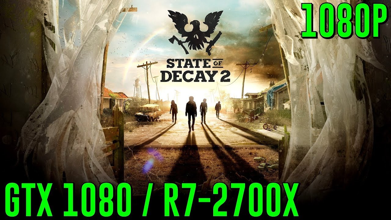State of Decay 2: GTX 1080 • RYZEN 7 2700X Max Settings 1080P