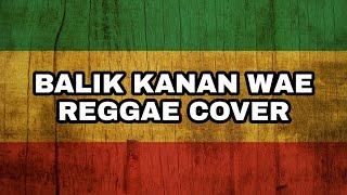 Happy Asmara - Balik Kanan Wae || Cover Reggae SKA By KAWAPU prod