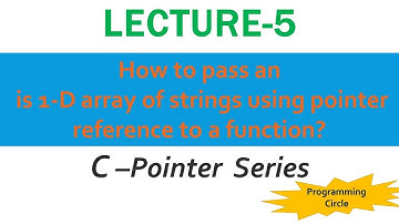 Lecture 5| Passing Array of strings to a function using pointer references| Pointer series