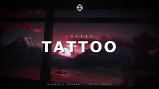 Loreen - Tattoo (slowed   reverb) | TikTok Remix