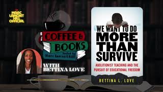 Ep.14 - "We Want to Do More Than Survive" by Bettina Love | Coffee & Books Podcast