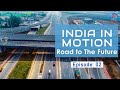 India in Motion: Roads to the Future | Expressways of India | Kamiya Jani | Ep # 02