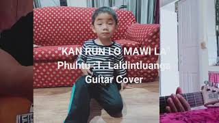 Video thumbnail of "KAN RUN LO MAWI LA (Guitar Cover) By Lp Mapuia"