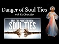 Breaking Negative Soul Ties - Explaining the Faith with Fr. Chris Alar