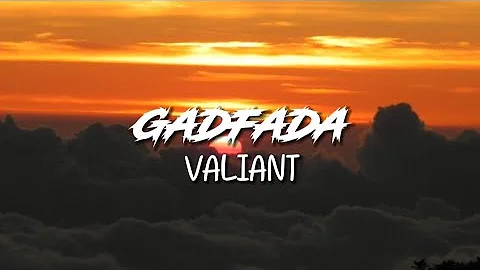 Valiant - Gadfada - Lyrics (Unofficial Audio)