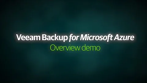 Veeam Backup for Microsoft Azure — Overview demo