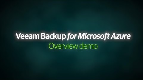 Veeam Backup for Microsoft Azure — Overview demo