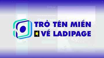 Cách trỏ tên miền riêng về trang web Landing page trên Ladipage