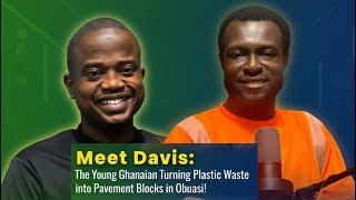 Meet Davis: The Young Ghanaian Turning Plastic Waste into Pavement Blocks in Obuasi!