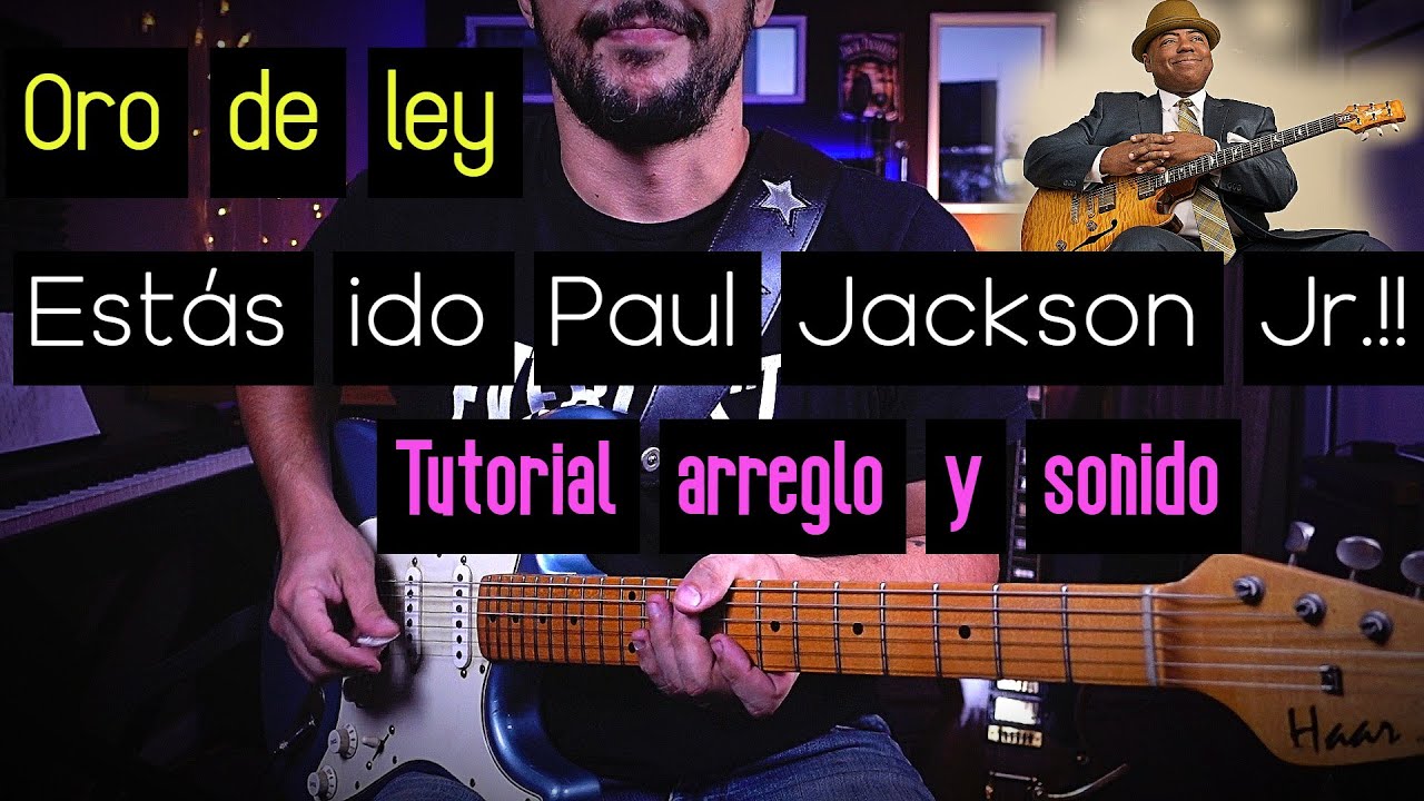 Oro de ley - Tutorial Guitarra y SONIDO - Paul Jackson Jr (Luis Miguel)
