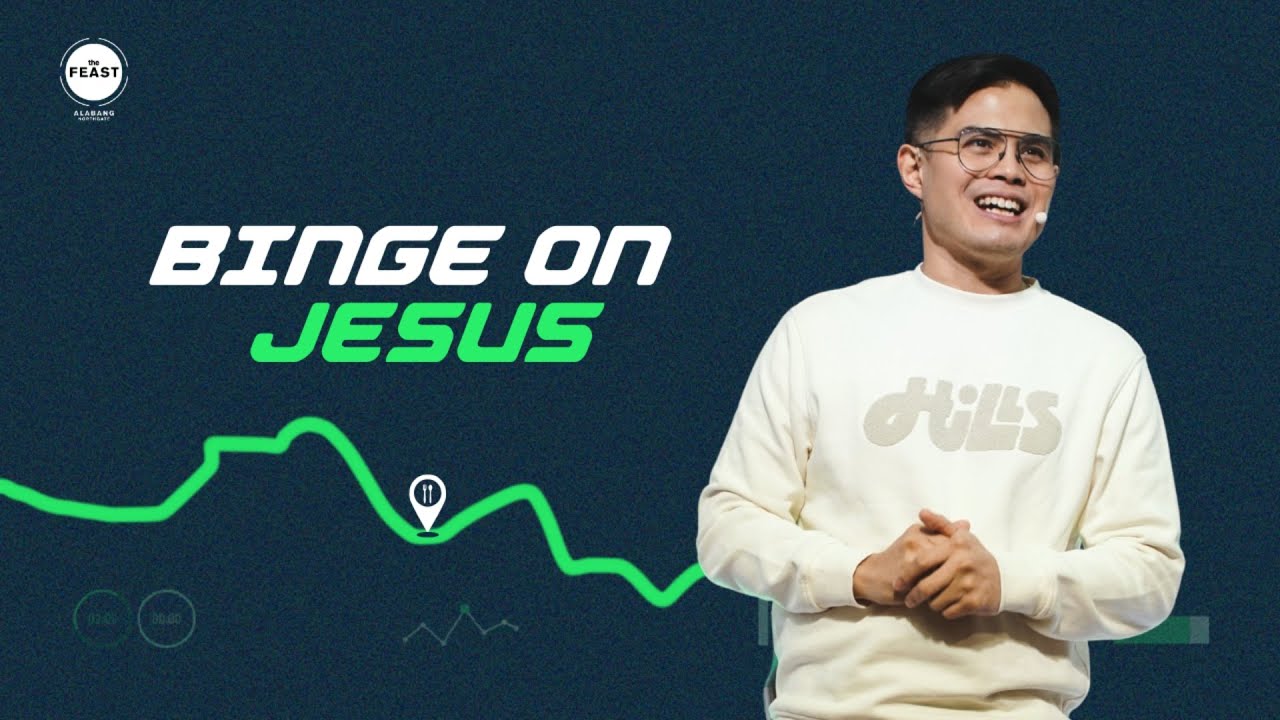 With All Your Strength - Part 4: Binge on Jesus