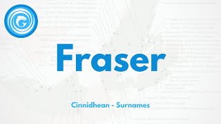 Fraser - Cinnidhean (Surnames)