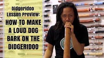 How to make a loud dog bark on the didgeridoo - Didgeridoo Lesson Preview