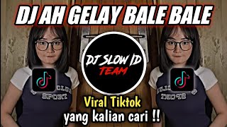 DJ AH GELAY BALE BALE BY RAHMAT TAHALU VIRAL TIKTOK TERBARU YANG KALIAN CARI !!