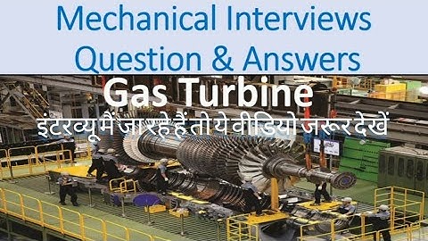 Mechanical Interviews Questions & Answers of Gas Turbine Power Plant