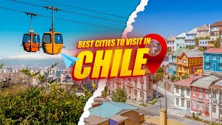 Top 10 Best Cities to Visit in Chile - Travel Video 2023