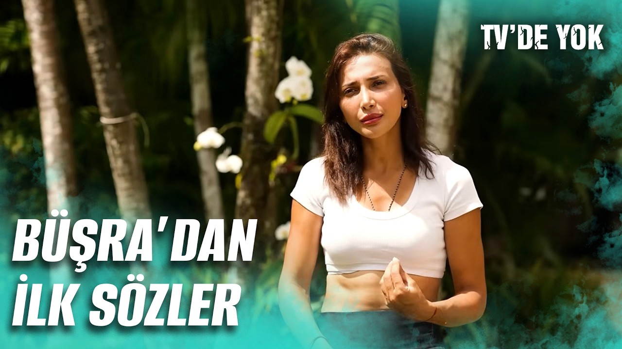 Büşra'nın İlk Açıklamaları... | Survivor 2026
