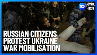 UN Rebukes Russia For Ukraine War Army Mobilisation, Russian Citizens Protest Putin | 10 News First