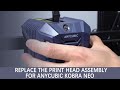 Replace the print head assembly for Anycubic Kobra Neo