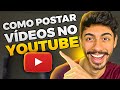 🔴[2021] Como Postar e Otimizar Vídeo no Youtube PASSO A PASSO
